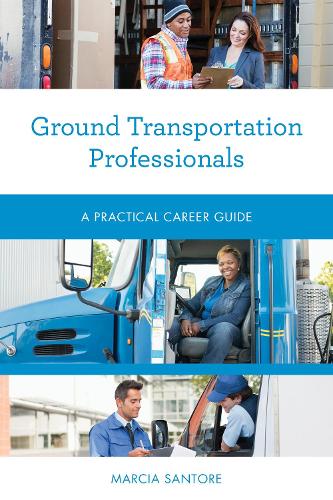 Ground Transportation Professionals: A Practical Career Guide.