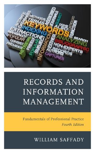 Records and Information Management: Fundamentals of Professional Practice. 4th edition