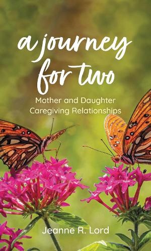 A Journey for Two: Mother and Daughter Caregiving Relationships.