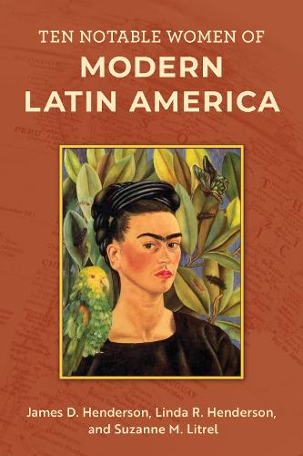 Ten Notable Women of Modern Latin America.