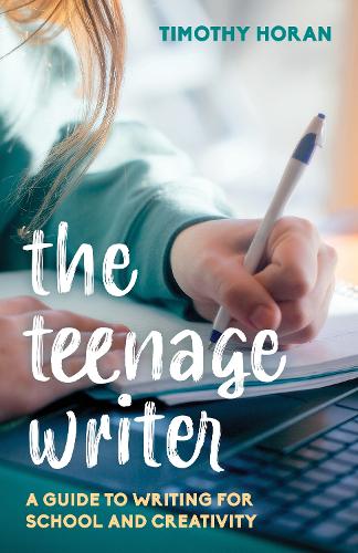 The Teenage Writer: A Guide to Writing for School and Creativity.