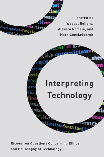 Interpreting Technology: Ricoeur on Questions Concerning Ethics and Philosophy of Technology.