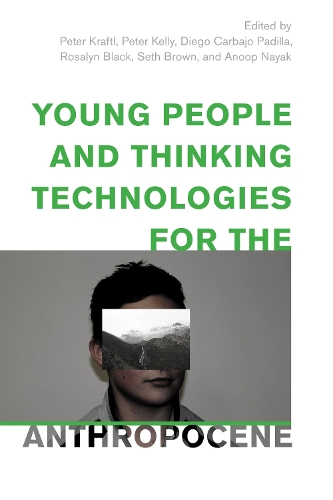 Young People and Thinking Technologies for the Anthropocene.