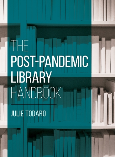 The Post-Pandemic Library Handbook.