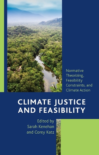 Climate Justice and Feasibility: Normative Theorizing, Feasibility Constraints, and Climate Action.
