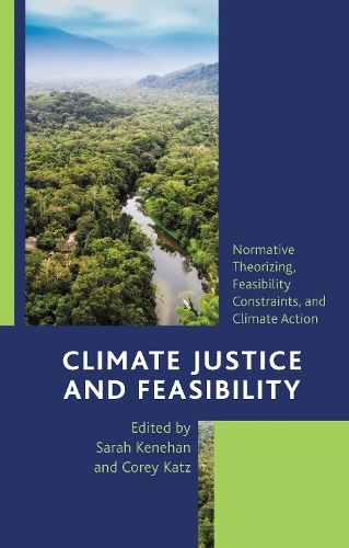 Climate Justice and Feasibility: Normative Theorizing, Feasibility Constraints, and Climate Action.