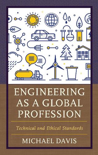 Engineering as a Global Profession: Technical and Ethical Standards.