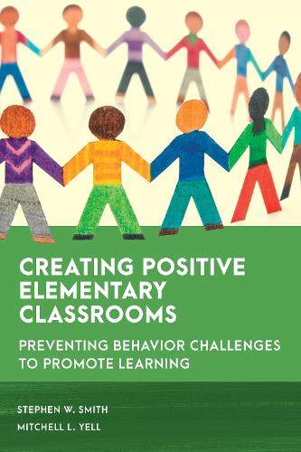 Creating Positive Elementary Classrooms: Preventing Behavior Challenges to Promote Learning.