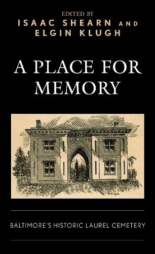 A Place for Memory: Baltimore's Historic Laurel Cemetery.