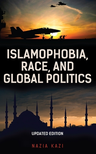 Islamophobia, Race, and Global Politics.