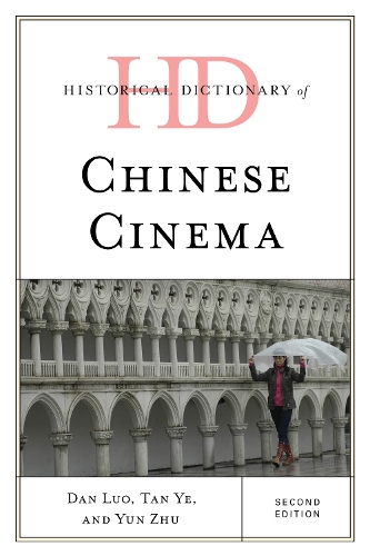 Historical Dictionary of Chinese Cinema. 2nd edition