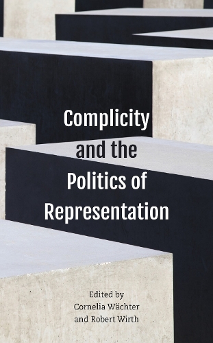 Complicity and the Politics of Representation.
