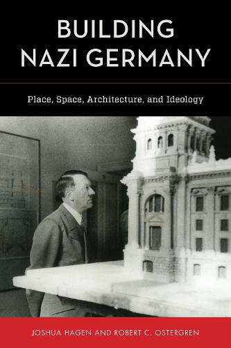 Building Nazi Germany: Place, Space, Architecture, and Ideology.