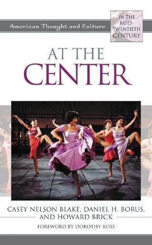 At the Center: American Thought and Culture in the Mid-Twentieth Century.