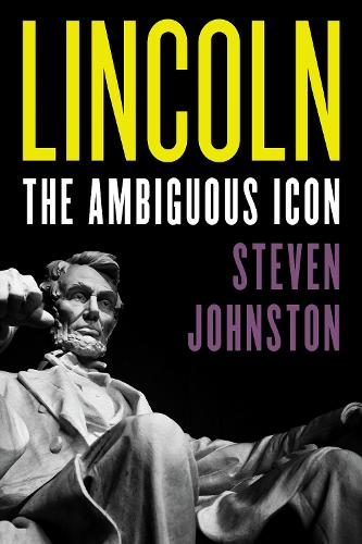 Lincoln: The Ambiguous Icon.