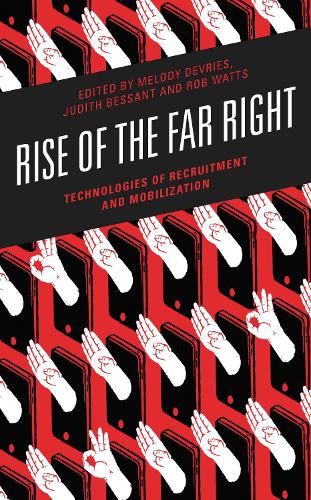 Rise of the Far Right: Technologies of Recruitment and Mobilization.