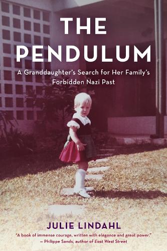 The Pendulum: A Granddaughter's Search for Her Family's Forbidden Nazi Past.