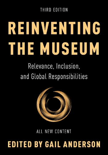 Reinventing the Museum: Relevance, Inclusion, and Global Responsibilities. 3rd edition