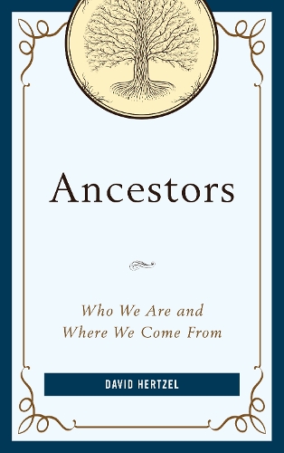 Ancestors: Who We Are and Where We Come From.