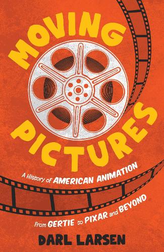 Moving Pictures: A History of American Animation from Gertie to Pixar and Beyond.