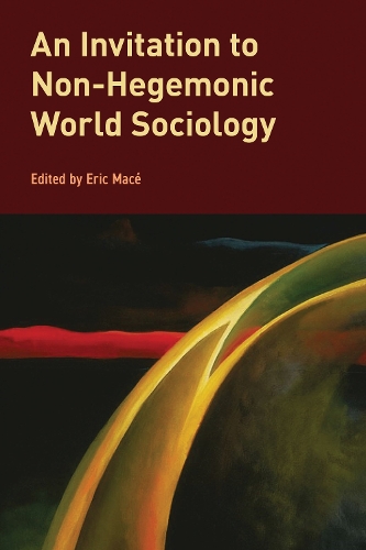 An Invitation to Non-Hegemonic World Sociology.