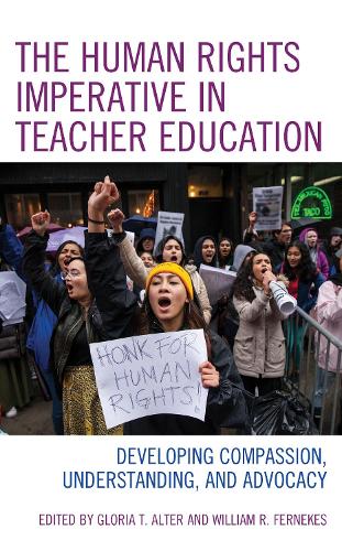 The Human Rights Imperative in Teacher Education: Developing Compassion, Understanding, and Advocacy.