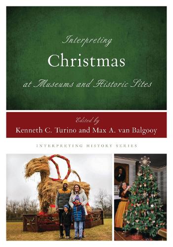 Interpreting Christmas at Museums and Historic Sites.