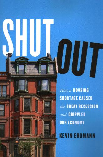 Shut Out: How a Housing Shortage Caused the Great Recession and Crippled Our Economy.