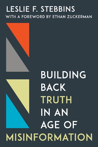 Building Back Truth in an Age of Misinformation.