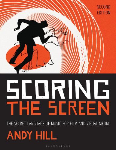Scoring the Screen: The Secret Language of Music for Film and Visual Media. 2nd edition