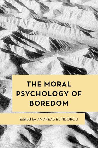 The Moral Psychology of Boredom.