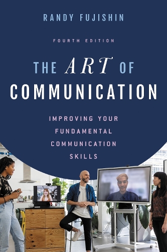 The Art of Communication: Improving Your Fundamental Communication Skills. 4th edition