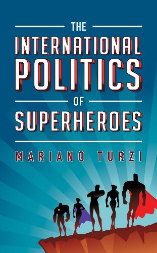 The International Politics of Superheroes.