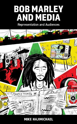 Bob Marley and Media: Representation and Audiences.