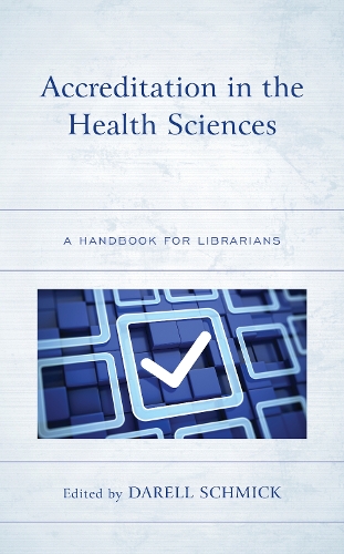 Accreditation in the Health Sciences: A Handbook for Librarians.