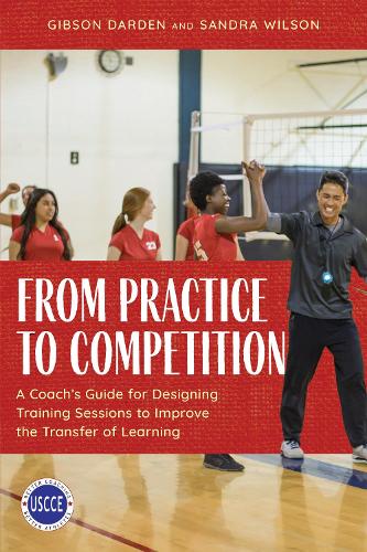 From Practice to Competition: A Coach's Guide for Designing Training Sessions to Improve the Transfer of Learning.