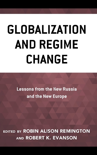 Globalization and Regime Change: Lessons from the New Russia and the New Europe.