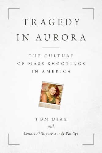 Tragedy in Aurora: The Culture of Mass Shootings in America.