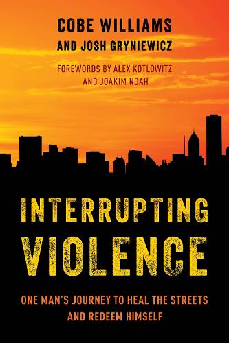 Interrupting Violence: One Man's Journey to Heal the Streets and Redeem Himself.