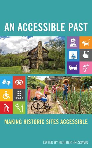 An Accessible Past: Making Historic Sites Accessible.