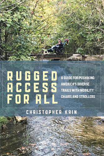 Rugged Access for All: A Guide for Pushiking America's Diverse Trails with Mobility Chairs and Strollers.