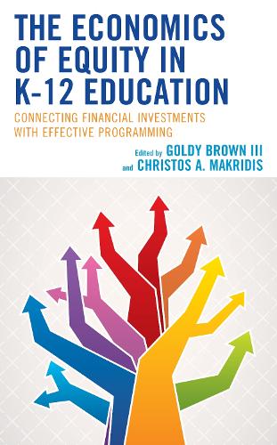 The Economics of Equity in K-12 Education: Connecting Financial Investments with Effective Programming.