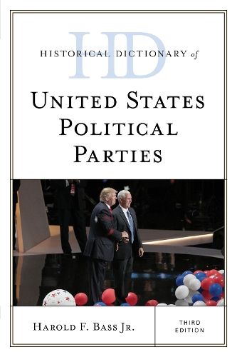 Historical Dictionary of United States Political Parties.