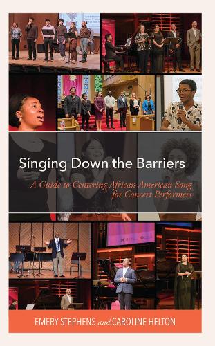 Singing Down the Barriers: A Guide to Centering African American Song for Concert Performers.