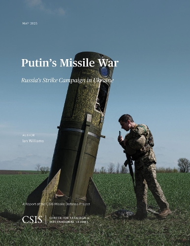 Putin's Missile War: Russia's Strike Campaign in Ukraine.