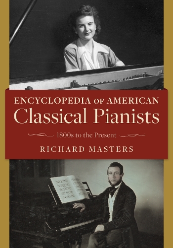Encyclopedia of American Classical Pianists: 1800s to the Present.