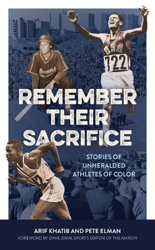 Remember Their Sacrifice: Stories of Unheralded Athletes of Color.
