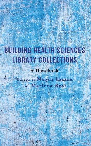 Building Health Sciences Library Collections: A Handbook.