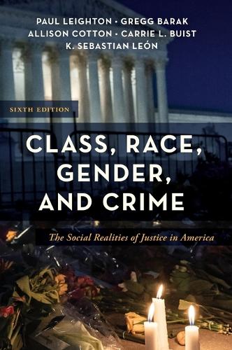 Class, Race, Gender, and Crime: The Social Realities of Justice in America. 6th ed.