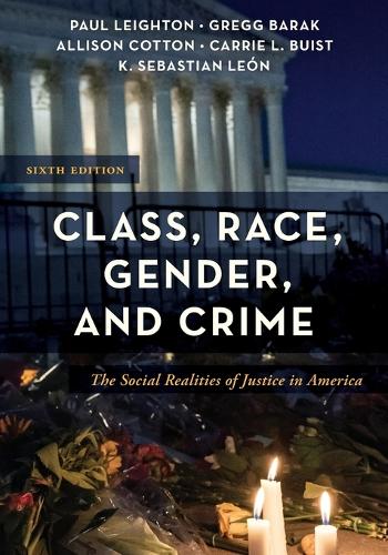 Class, Race, Gender, and Crime: The Social Realities of Justice in America. 6th ed.